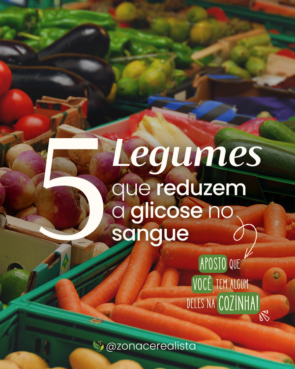5 Legumes que reduzem a glicose no sangue 🥕🥦 – Zona Cerealista Online