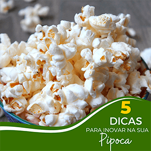 5 dicas para inovar na sua pipoca! - Zona Cerealista Online