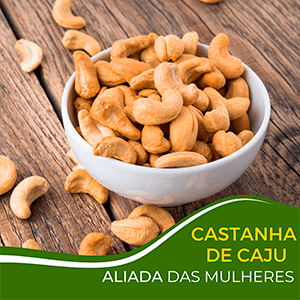 Castanha de Caju: Aliada das Mulheres - Zona Cerealista Online