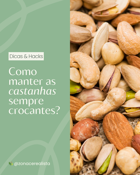 Como manter as castanhas sempre crocantes? 🌰