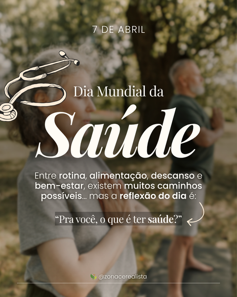 Dia Mundial da Saúde: Você já parou pra pensar no que realmente significa ter saúde? 🤔