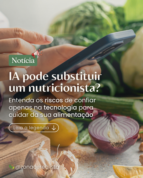 IA pode substituir um nutricionista? Entenda os riscos de confiar apenas na tecnologia para cuidar da sua alimentação 🍎