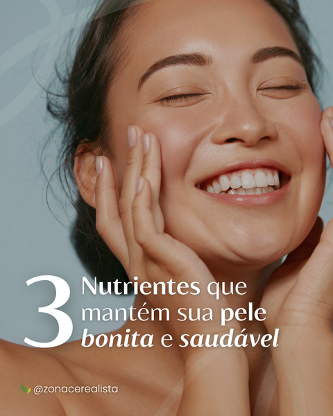 3 Nutrientes que mantém sua pele bonita e saudável ✨💆🏻