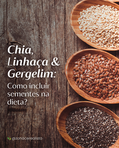 Chia, Linhaça & Gergelim: Como incluir sementes na dieta? 🌰💚