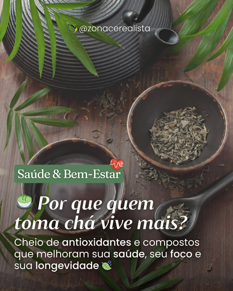 🍵 Por que será que quem toma chá vive mais? 💭