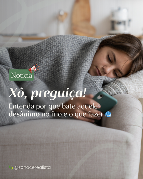 Xô, preguiça! Entenda por que bate aquele desânimo no frio e o que fazer 🥶