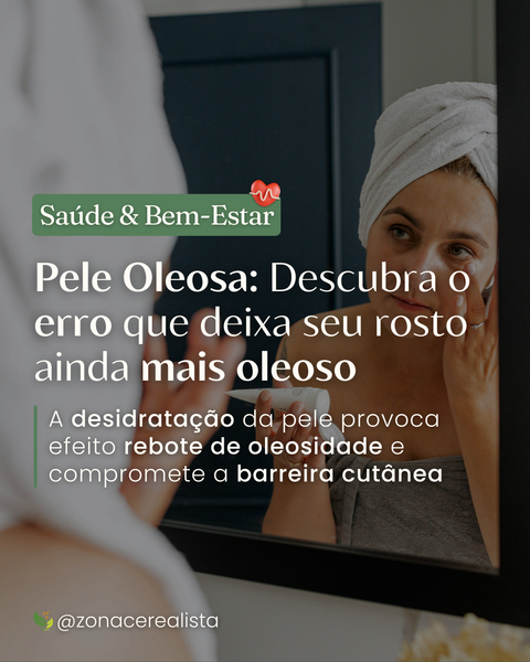 Pele Oleosa: Descubra o erro que deixa seu rosto ainda mais oleoso rosto 🤔