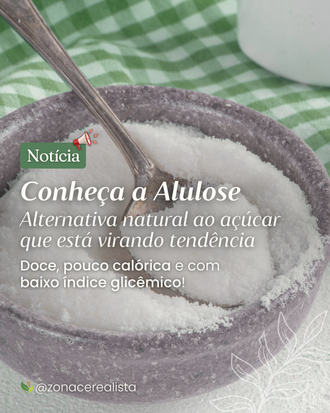 Conheça a Alulose: Alternativa natural ao açúcar que está virando tendência 😲