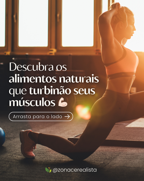 Descubra os alimentos naturais que turbinarão seus músculos 💪🏼