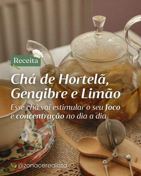 Receita: Chá de Hortelã, Gengibre e Limão 🍵 (+ concentração e foco! 🧠)