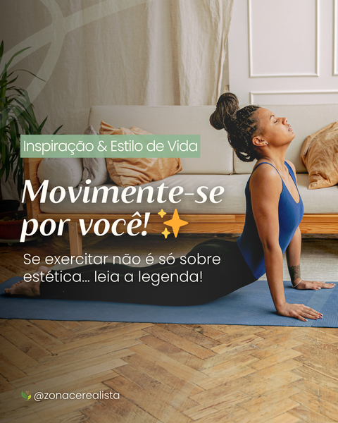Movimente-se por você! Se exercitar não é só sobre estética... 🧘🏻‍♀️