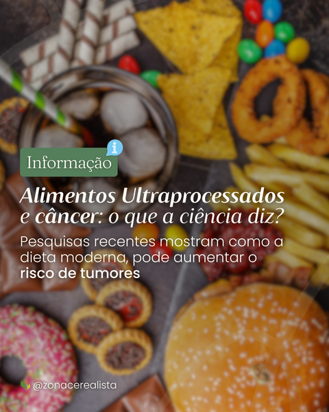 Alimentos Ultraprocessados e o câncer: o que a ciência diz? 🤔