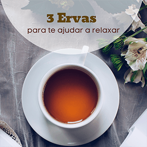 3 Chás para ajudar a relaxar! - Zona Cerealista Online