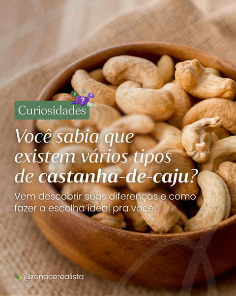 🥜 Você sabia que nem toda castanha-de-caju é igual?