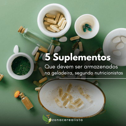 5 suplementos que você deve manter na geladeira, segundo nutricionistas - Zona Cerealista Online