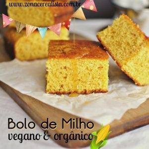 BOLO DE MILHO VEGANO & ORGÂNICO!