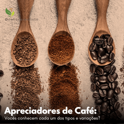 Apreciadores de café: vocês conhecem cada um dos tipos e variações? - Zona Cerealista Online