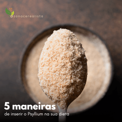 5 Maneiras de inserir o Psyllium na sua dieta - Zona Cerealista Online