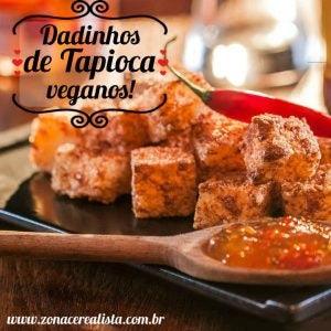 DADINHOS DE TAPIOCA VEGANOS!