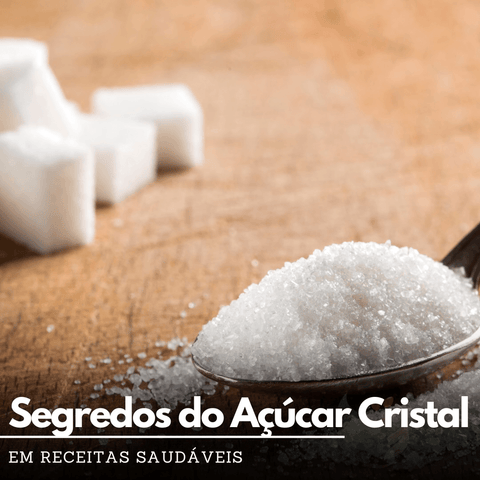 Segredos do Açúcar Cristal em Receitas Saudáveis - Zona Cerealista Online