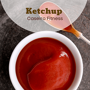 Ketchup Caseiro Fitness - Zona Cerealista Online