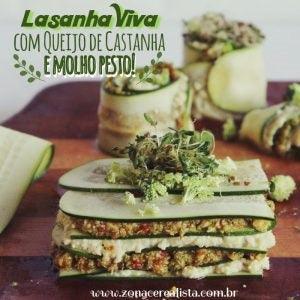 LASANHA VIVA: COM QUEIJO DE CASTANHA E MOLHO PESTO!