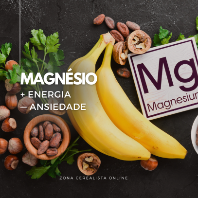 Magnésio: + Energia, - Ansiedade e um Corpo + saudável!
