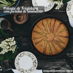 POLENTA DOCE DE FRIGIDEIRA COM FARINHA DE AMÊNDOAS! - Zona Cerealista Online