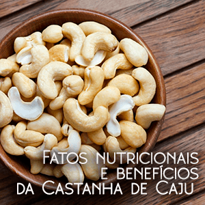 Fatos nutricionais e benefícios da Castanha de Caju - Zona Cerealista Online