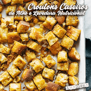 Croutons Caseiros de Alho e Levedura Nutricional! - Zona Cerealista Online