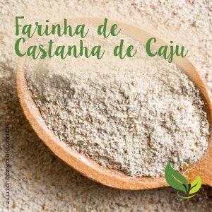 Farinha de Castanha de Caju: saborosa e saudável - Zona Cerealista Online