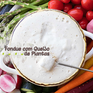 Fondue com Queijo de Plantas - Zona Cerealista Online