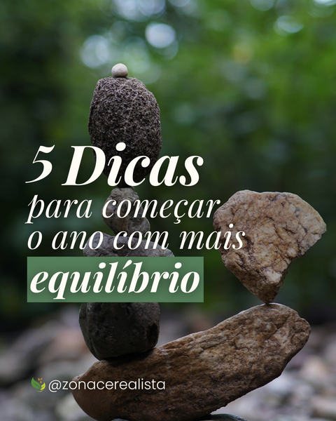 5 Dicas para começar o ano com mais Equilíbrio 🧘🏻♀️🍃