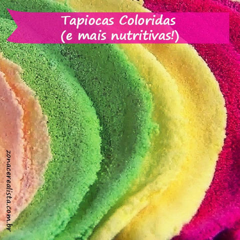 TAPIOCAS COLORIDAS (E MAIS NUTRITIVAS!) - Zona Cerealista Online