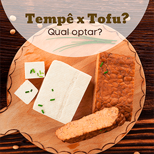 Tempê x Tofu: qual optar? - Zona Cerealista Online